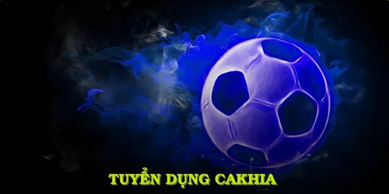 tuyển dụng cakhia
