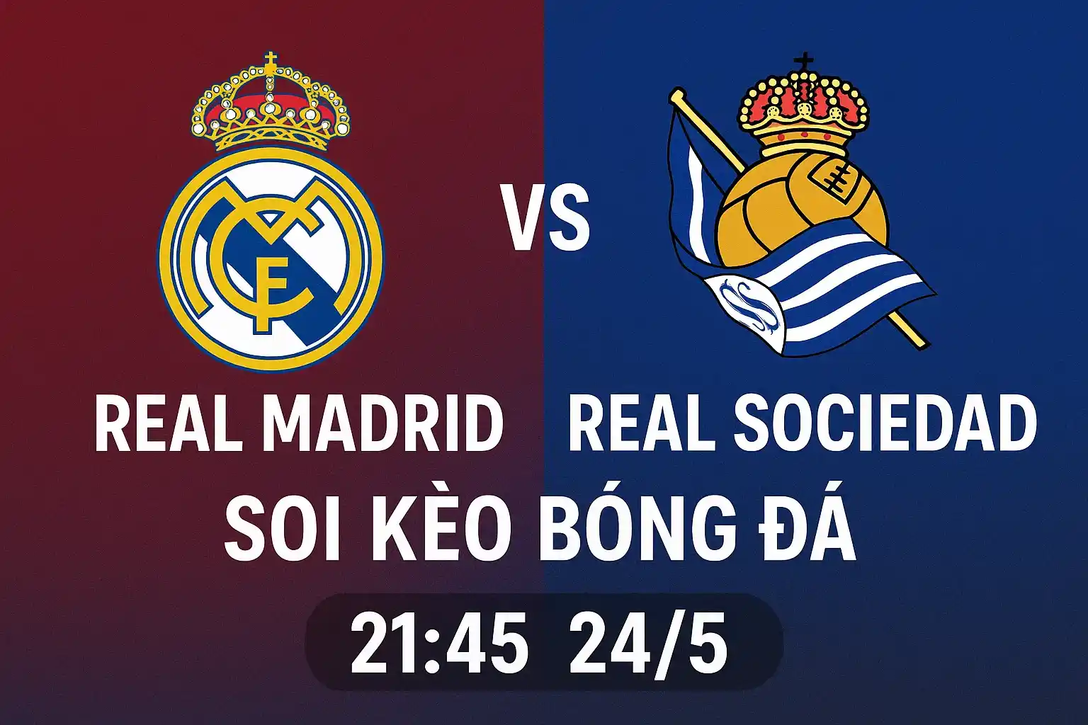 Soi kèo trực tiếp bóng đá Real Madrid vs Real Sociedad
